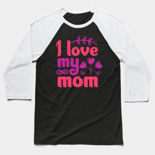 I love my Mom Baseball T-Shirt